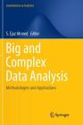 Big and Complex Data Analysis: Methodologies and Applications (Contributions to Statistics) By S. Ejaz Ahmed (Editor) Cover Image