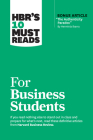 Hbr's 10 Must Reads for Business Students (with Bonus Article the Authenticity Paradox by Herminia Ibarra) By Harvard Business Review, Herminia Ibarra, Marcus Buckingham Cover Image