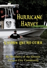 Hurricane Harvey A Storm Like No Other By Joanne Turner, Pat Hallisey, Gary D. Ratliff Cover Image