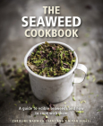 The Seaweed Cookbook: A Guide to Edible Seaweeds and How to Cook with Them By Caroline Warwick-Evans, Tim Van Berkel Cover Image