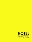 Hotel Reservation Log Book: Booking Calendar Book, Hotel Reservations Book, Hotel Guest Book, Reservation Notebook, Minimalist Yellow Cover By Rogue Plus Publishing Cover Image