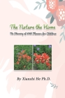 The Nature the Home: The Blooming of Wild Flowers for Children By Xianzhi He Cover Image