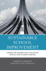 Sustainable School Improvement: Fueling the Journey with Collective Efficacy and Systems Thinking By Patricia Wright Cover Image