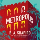 Metropolis By B. A. Shapiro, Various Narrators (Read by) Cover Image