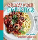Great Food for Kids: Delicious recipes and fabulous facts to turn you into a kitchen whiz Cover Image