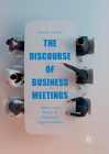 The Discourse of Business Meetings: Agency and Power in Financial Organizations By Fatma M. Alhaidari Cover Image