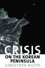 Crisis on the Korean Peninsula By Christoph Bluth Cover Image