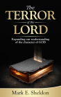 The Terror of the Lord: Expanding Our Understanding of the Character of God By Mark E. Sheldon Cover Image