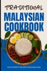 Traditional Malaysian Cookbook: 50 Authentic Recipes from Malaysia Cover Image