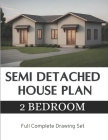 Modern Semi Detached House Plan: 2 Bedroom & 2 bathroom: Full Complete Drawing Set By Ira Fernando Cover Image