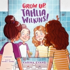 Grow Up, Tahlia Wilkins! By Karina Evans, Rachel Jacobs (Read by) Cover Image