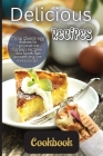 Delicious Recipes Cookbook: A delicious recipes cookbook is a collection of recipes that are not only tasty but also easy to follow. Cover Image