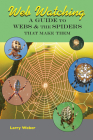 Web Watching: A Guide to Webs & the Spiders That Make Them Cover Image