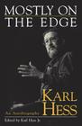 Mostly on the Edge: Karl Hess, an Autobiography By Karl Hess Cover Image