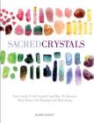Sacred Crystals: Your Guide to 50 Crystals and How to Harness Their Power for Healing and Well-Being By Hazel Raven Cover Image
