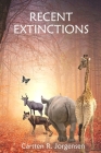 Recent Extinctions By Carsten R. Jorgensen Cover Image