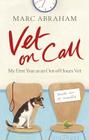 Vet on Call: My First Year as an Out-of-Hours Vet By Marc Abraham Cover Image
