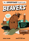 Beavers (Superpower Field Guide) By Rachel Poliquin, Nicholas John Frith (Illustrator) Cover Image