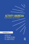 Activity Anorexia: Theory, Research, and Treatment By W. Frank Epling (Editor), W. David Pierce (Editor) Cover Image