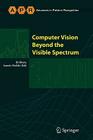 Computer Vision Beyond the Visible Spectrum (Advances in Computer Vision and Pattern Recognition) By Bir Bhanu (Editor), Ioannis Pavlidis (Editor) Cover Image