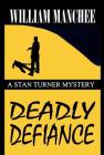 Deadly Defiance (Stan Turner Mysteries #10) By William Manchee Cover Image