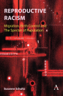 Reproductive Racism: Migration, Birth Control and the Specter of Population Cover Image
