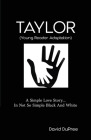 Taylor (Young Reader Adaptation): A Simple Love Story In Not So Simple Black and White Cover Image