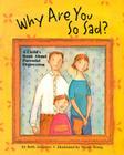 Why Are You So Sad: A Child's Book about Parental Depression By Beth Andrews, Nicole Wong, Nicole Wong (Illustrator) Cover Image