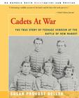 Cadets at War: The True Story of Teenage Heroism at the Battle of New Market Cover Image