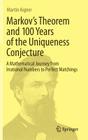 Markov's Theorem and 100 Years of the Uniqueness Conjecture: A Mathematical Journey from Irrational Numbers to Perfect Matchings By Martin Aigner Cover Image