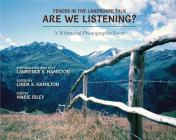 Fences in the Landscape Talk: Are We Listening? a Whimsical Photographic Essay By Lawrence S. Hamilton, Linda S. Hamilton, Marie Riley Cover Image