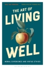 The Art of Living Well: Moral Experience and Virtue Ethics By Paul Van Tongeren, Thomas Heij (Translator) Cover Image