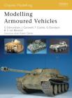 Modelling Armoured Vehicles (Osprey Modelling) By Gary Edmundson, Steve van Beveren, Graeme Davidson, Jim Carswell, Tom Cockle Cover Image
