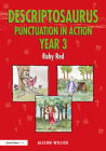 Descriptosaurus Punctuation in Action Year 3: Ruby Red: Ruby Red By Alison Wilcox Cover Image