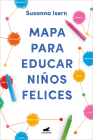 Mapa para educar niños felices: Encuentra el camino en la crianza de tus hijos /  Roadmap to Raise Happy Children: Find Your Own Way in Your Childrens... Cover Image