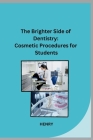 The Brighter Side of Dentistry: Cosmetic Procedures for Students Cover Image