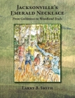Jacksonville's Emerald Necklace: From Goldmines to Woodland Trails Cover Image
