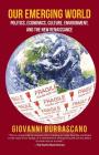 Our Emerging World: Politics, Economics, Culture, Environment and the New Renaissance By Giovanni Burrascano Cover Image