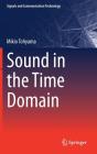 Sound in the Time Domain (Signals and Communication Technology) By Mikio Tohyama Cover Image