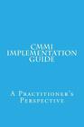 CMMI Implementation Guide: A Practitioner's Perspective Cover Image
