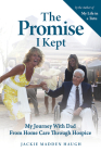 The Promise I Kept: My Journey With Dad From Home Care Through Hospice Cover Image
