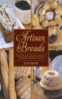 Artisan Breads: Practical Recipes and Detailed Instructions for Baking the World's Finest Loaves Cover Image