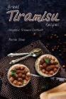 Great Tiramisu Recipes: Delightful Tiramisu Cookbook By Martha Stone Cover Image