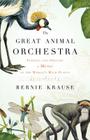 The Great Animal Orchestra: Finding the Origins of Music in the World's Wild Places Cover Image
