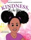 Kindness, It's In You By Sharon Jones-Scaife, Sharon Jones-Scaife (Illustrator) Cover Image