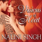 Visions of Heat (Psy/Changeling #2) By Nalini Singh, Angela Dawe (Read by) Cover Image