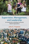 Supervision, Management, and Leadership: An Introduction to Building Community Benefit Organizations Cover Image