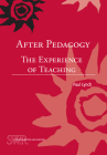 After Pedagogy: The Experience of Teaching (Studies in Writing and Rhetoric) By Paul Lynch Cover Image