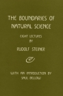 The Boundaries of Natural Science: (Cw 322) By Rudolf Steiner, Saul Bellow (Introduction by), Frederick Amrine (Translator) Cover Image