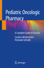 Pediatric Oncologic Pharmacy: A Complete Guide to Practice By Carolina Witchmichen Penteado Schmidt Cover Image